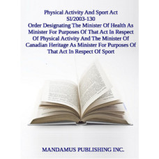 Order Designating The Minister Of Health As Minister For Purposes Of That Act In Respect Of Physical Activity And The Minister Of Canadian Heritage As Minister For Purposes Of That Act In Respect Of Sport
