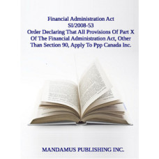 Order Declaring That All Provisions Of Part X Of The Financial Administration Act, Other Than Section 90, Apply To Ppp Canada Inc.