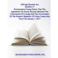 Proclamation Giving Notice That The Agreement On Social Security Between The Government Of Canada And The Government Of The People’s Republic Of China Comes Into Force On January 1, 2017