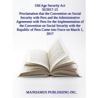 Proclamation Giving Notice Of The Convention On Social Security Between Canada And The Republic Of Peru And The Administrative Agreement Between The Government Of Canada And The Government Of The Republic Of Peru For The Implementation Of The Convent