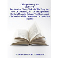 Proclamation Giving Notice Of The Entry Into Force On October 1, 2017 Of The Agreement On Social Security Between The Government Of Canada And The Government Of The Italian Republic