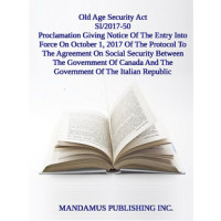 Proclamation Giving Notice Of The Entry Into Force On October 1, 2017 Of The Protocol To The Agreement On Social Security Between The Government Of Canada And The Government Of The Italian Republic