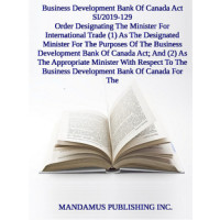 Order Designating The Minister For International Trade (1) As The Designated Minister For The Purposes Of The Business Development Bank Of Canada Act; And (2) As The Appropriate Minister With Respect To The Business Development Bank Of Canada For The