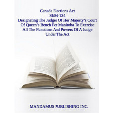 Designating The Judges Of Her Majesty’s Court Of Queen’s Bench For Manitoba To Exercise All The Functions And Powers Of A Judge Under The Act