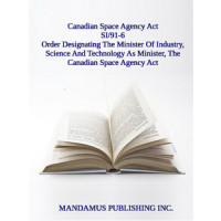 Order Designating The Minister Of Industry, Science And Technology As Minister For Purposes Of The Canadian Space Agency Act, The Canadian Space Agency As A Department, And The President Of The Agency As Deputy Head
