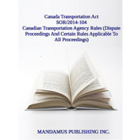 Canadian Transportation Agency Rules (Dispute Proceedings And Certain Rules Applicable To All Proceedings)