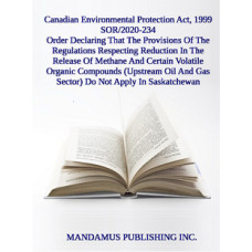 Order Declaring That The Provisions Of The Regulations Respecting Reduction In The Release Of Methane And Certain Volatile Organic Compounds (Upstream Oil And Gas Sector) Do Not Apply In Saskatchewan