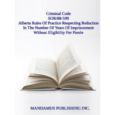 Alberta Rules Of Practice Respecting Reduction In The Number Of Years Of Imprisonment Without Eligibility For Parole