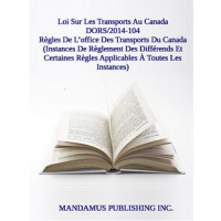 Règles De L’office Des Transports Du Canada (Instances De Règlement Des Différends Et Certaines Règles Applicables À Toutes Les Instances)